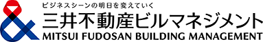 ビジネスシーンの明日を変えていく三井不動産ビルマネジメント MITSUI FUDOSAN BUILDING MANAGEMENT